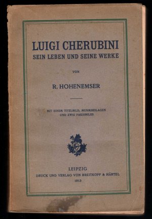 Luigi Cherubini. Sein Leben und seine Werke.