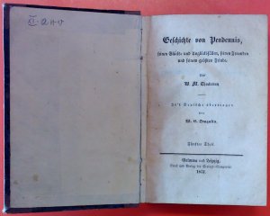 Geschichte von Pendennis, seinen Glücks- und Unglücksfällen, seinen Freunden und seinem größten Feinde. Fünfter bis achter Theil.