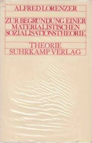 neues Buch – Alfred Lorenzer – Zur Begründung einer materialistischen Sozialisationstheorie / Alfred Lorenzer; Theorie