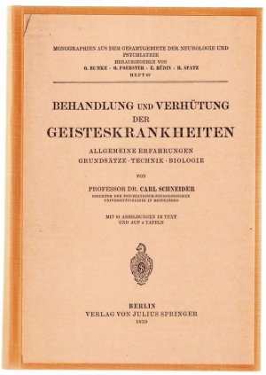 Behandlung und Verhütung der Geisteskrankheiten. Allgemeine Erfahrungen, Grundsätze, Technik, Biologie