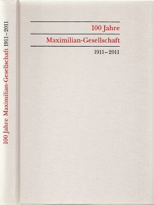 100 Jahre Maximilian-Gesellschaft 1911-2011