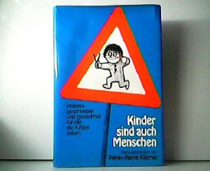 gebrauchtes Buch – Peter René Körner – Kinder sind auch Menschen. Heiteres gezeichnet und geschrieben für alle, die Kinder lieben. Herausgegeben unter Mitarbeit von Marion Beaujean.