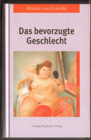 gebrauchtes Buch – Creveld, Martin van – Das bevorzugte Geschlecht.