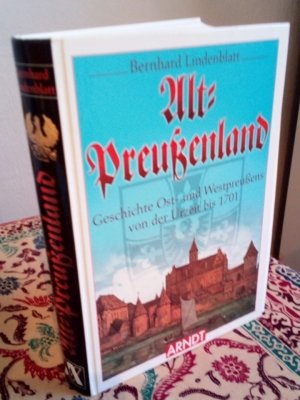 Alt-Preußenland - Geschichte Ost- und Westpreußens von der Urzeit bis 1701