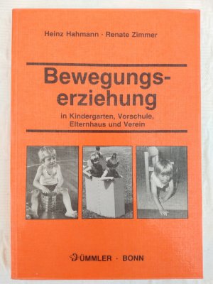 Bewegungserziehung in Kindergarten, Vorschule, Elternhaus und Verein.