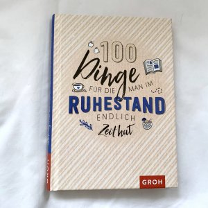 gebrauchtes Buch – Groh Redaktionsteam – 100 Dinge, für die man im Ruhestand endlich Zeit hat