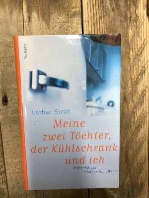 gebrauchtes Buch – Lothar Strüh – Meine zwei Töchter, der Kühlschrank und ich