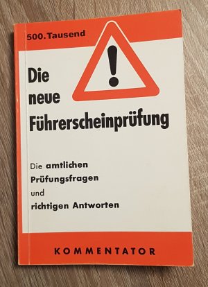 Die neue Führerscheinprüfung Die amtlichen Prüfungsfragen und richtigen Antworten