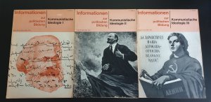 3 Hefte: "Kommunistische Ideologie I, II, III" (1964-1965) [Informationen zur politischen Bildung, Folge 106, 107, 111]