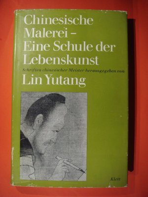 Chinesische Malerei - Eine Schule der Lebenskunst. Schriften Chinesischer Meister.