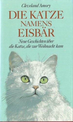 gebrauchtes Buch – Cleveland Amory – Die Katze namens Eisbär. Neue Geschichten über die Katze, die zur Weihnacht kam