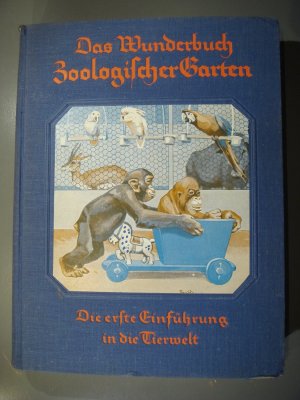 Das Wunderbuch Zoologischer Garten für unsere Kleinen. Die erste Einführung in die Tierwelt. Gezeichnet in 180 Bildern von Eugen Oßwald. Erzählt von Hedwig […]