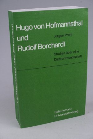 Hugo von Hofmannsthal und Rudolf Borchardt. Studien über eine Dichterfreundschaft