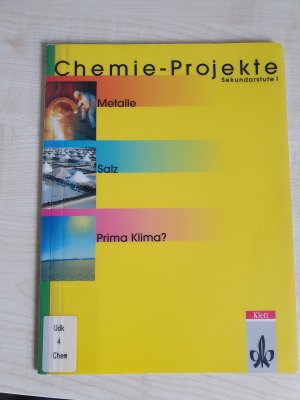 Chemie-Projekte. Metalle, Salz, Prima Klima? Sekundarstufe I