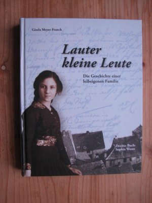 gebrauchtes Buch – Gisela Meyer-Franck – Lauter kleine Leute - Die Geschichte einer leibeigenen Familie - Zweites Buch: Sophia Wunn