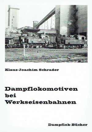 Dampflokomotiven bei Werkseisenbahnen.