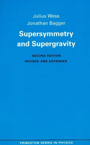 Supersymmetry and Supergravity (Princeton Series in Physics).