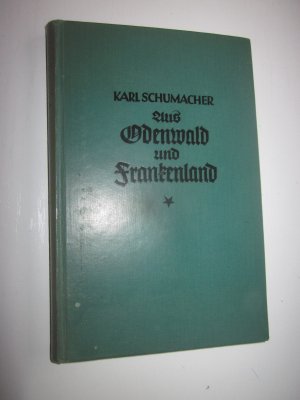 antiquarisches Buch – Schumacher, Karl, Prof – Aus Odenwald und Frankenland