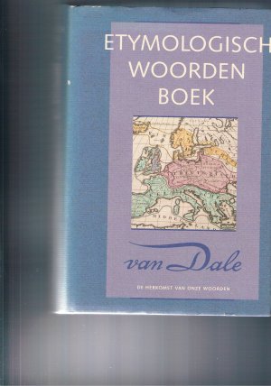 Etymologisch Woordenboek de herkomst van onze woorden