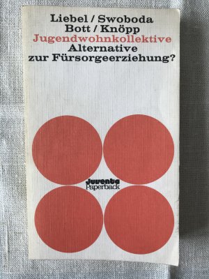 gebrauchtes Buch – Liebel/Swoboda/Bott/Knöpp – Jugendwohnkollektive - Alternative zur Fürsorgeerziehung?