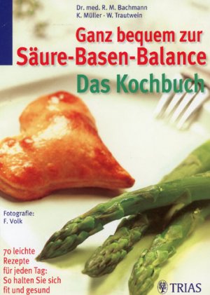 gebrauchtes Buch – Bachmann, Robert M – Ganz bequem zur Säure-Basen-Balance. Das Kochbuch