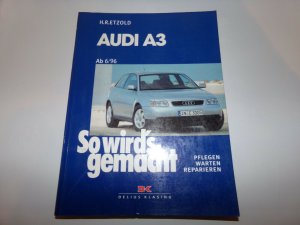 Audi A3 6/96 bis 4/03 - So wird's gemacht - Band 110