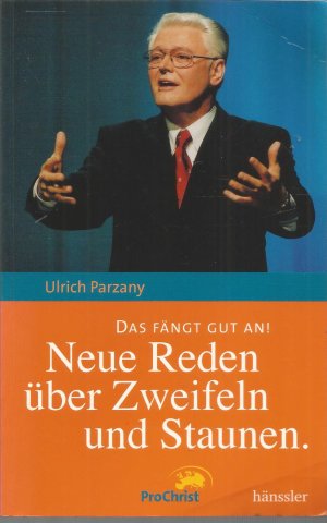 gebrauchtes Buch – Ulrich Parzany – Das fängt gut an! - ProChrist 2006 - Neue Reden über Zweifeln und Staunen