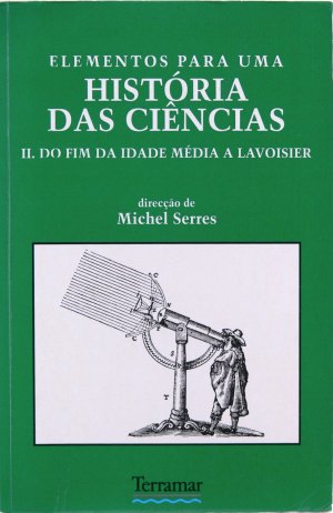 Elementos para uma História das Ciências II Do Fim da Idade Média a Lavoisier