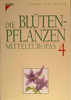 gebrauchtes Buch – Aichele, Dietmar und Heinz-Werner Schwegler – Die Blütenpflanzen Mitteleuropas; Teil: Bd. 4. Nachtschattengewächse bis Korbblütengewächse.