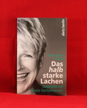 gebrauchtes Buch – Hans-Dieter Schütt – Das halbstarke Lachen - Gespräche mit Gisela Oechelhaeuser