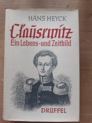 Clausewitz. Ein Lebens- und Zeitbild