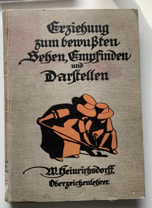 Erziehung zum bewußten Sehen, Empfinden und Darstellen. Lehrbuch für den neuzeitlichen Zeichenunterricht . Alle 3 Teile in einem.