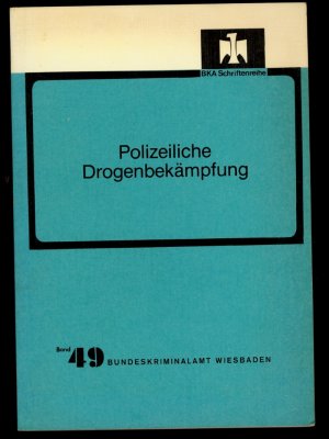 Polizeiliche Drogenbekämpfung. (= BKA-Schriftenreihe, Bd.49).