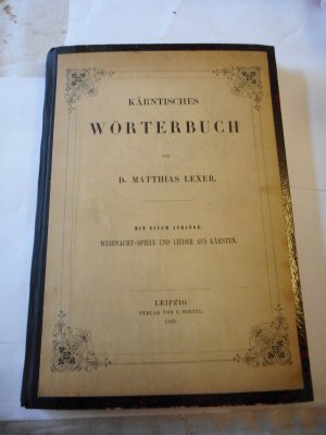 Kärntisches Wörterbuch mit einem Anhange: Weihnacht-Spiele und Lieder aus Kärnten