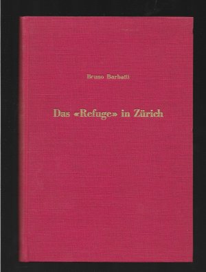 Das "Refuge" in Zürich: ein Beitrag zur Geschichte der Hugenotten- und Waldenserflüchtlinge nach der Aufhebung des Edikts von Nantes und zur Geschichte der Stadt Zürich