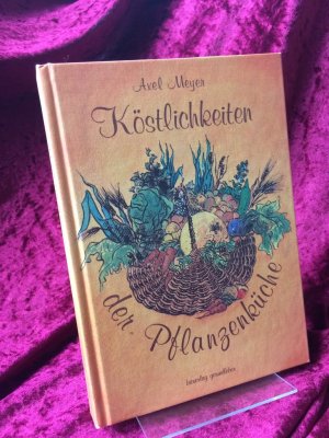 gebrauchtes Buch – Axel Meyer – Köstlichkeiten der Pflanzenküche. Federzeichnungen: Volker Schönwart.