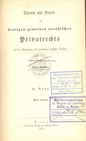 Theorie und Praxis des heutigen gemeinen preußischen Privatrechts auf der Grundlage des gemeinen deutschen Rechts. III. Band. Dritter Auflage, Berlin […]