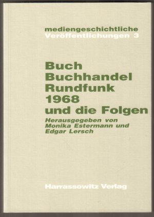 gebrauchtes Buch – Estermann, Monika und Edgar Lersch  – Buch, Buchhandel und Rundfunk. 1968 und die Folgen.