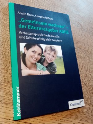 "Gemeinsam wachsen" - der Elternratgeber ADHS - Verhaltensprobleme in Familie und Schule erfolgreich meistern