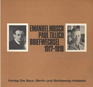 Emanuel Hirsch. Paul Tillich: Briefwechsel 1917-1918.