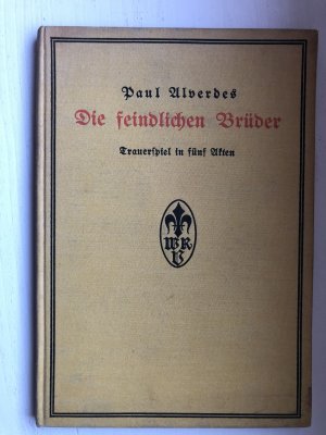 Die feindlichen Brüder : Trauerspiel in 5 Akten / Paul Alverdes