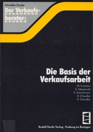 Der Verkaufsberater: Die Basis der Verkaufsarbeit (Band I)