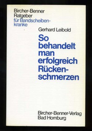 gebrauchtes Buch – Gerhard Leibold – So behandelt man erfolgreich Rückenschmerzen ° Bircher-Benner Ratgeber für Bandscheibenkranke