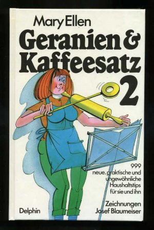 Geranien & Kaffeesatz 2 ° 99 ungewöhnliche Haushaltstipps für sie und ihn