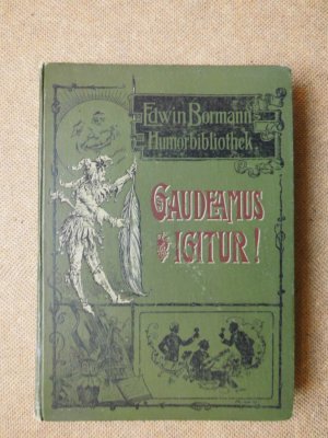 antiquarisches Buch – Bormann, Edwin  – Gaudeamus igitur! Ein Buch heiterer Lieder und Balladen. 4 Teile in 1 Band.