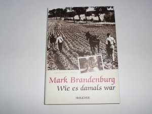 Mark Brandenburg - Wie es damals war