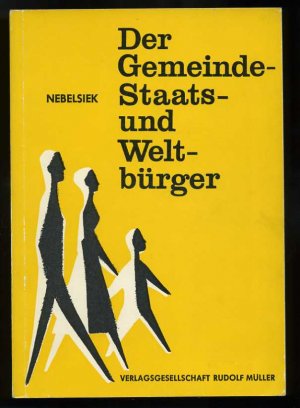 antiquarisches Buch – Karl Nebelsiek – Der Gemeinde-, Staats- und Weltbürger ° Ein Grundriss der Bürgerkunde und Sozialkunde