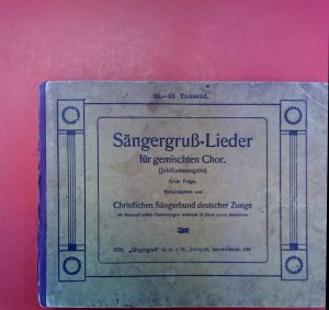 antiquarisches Buch – Hrsg: Christlicher Sängerbund deutscher Zunge – Sängergruß-Lieder für gemischten Chor (Jubiläumsausgabe). Erste Folge.