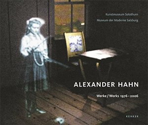 gebrauchtes Buch – Bitterli, Konrad (Mitwirkender) – Alexander Hahn : Werke 1976 - 2006 ; [anlässlich der Ausstellung Alexander Hahn, Werke 1976 - 2006, Kunstmuseum Solothurn, 20. Januar - 9. April 2007, Museum der Moderne Salzburg, 12. Mai - 8. Juli 2007]. Kunstmuseum Solothurn ; Museum der Moderne Salzburg. [Hrsg.: Christoph Vögele. Texte: Konrad Bitterli ... Übers.: Mitch Cohen ...]