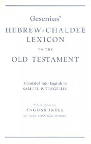 Genenius´ Hebrew - (and) Chaldee Lexicon to the OLD TESTAMENT -translated into English by Samuel P.Tregelles